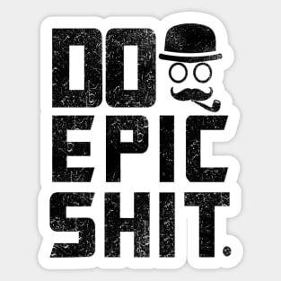 Do epic Shit Daily Inspirational Quote Sticker